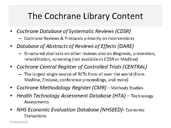 The Cochrane Library Content • Cochrane Database of Systematic Reviews (CDSR) – Cochrane Reviews