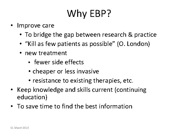 Why EBP? • Improve care • To bridge the gap between research & practice