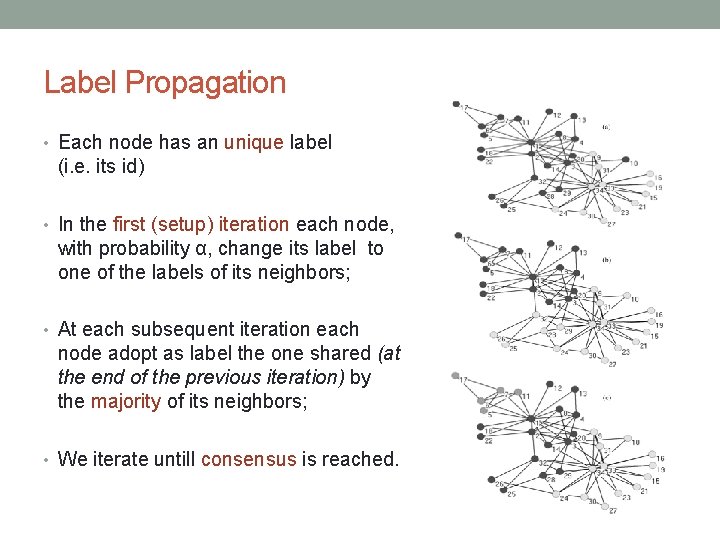 Label Propagation • Each node has an unique label (i. e. its id) •