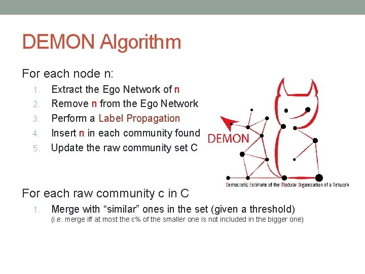 DEMON Algorithm For each node n: 1. 2. 3. 4. 5. Extract the Ego
