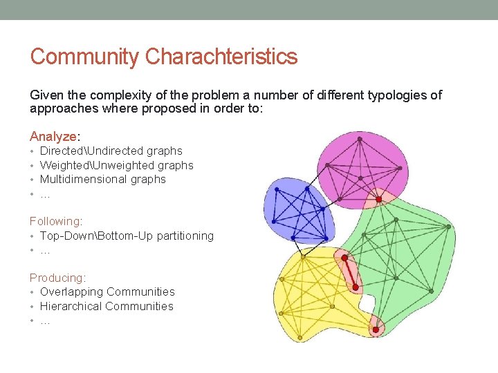 Community Charachteristics Given the complexity of the problem a number of different typologies of