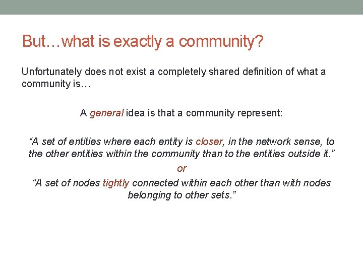 But…what is exactly a community? Unfortunately does not exist a completely shared definition of