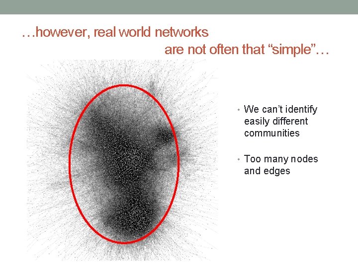 …however, real world networks are not often that “simple”… • We can’t identify easily