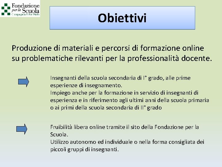 Obiettivi Produzione di materiali e percorsi di formazione online su problematiche rilevanti per la