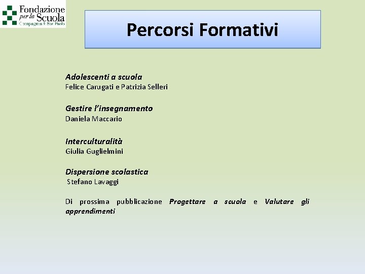 Percorsi Formativi Adolescenti a scuola Felice Carugati e Patrizia Selleri Gestire l’insegnamento Daniela Maccario