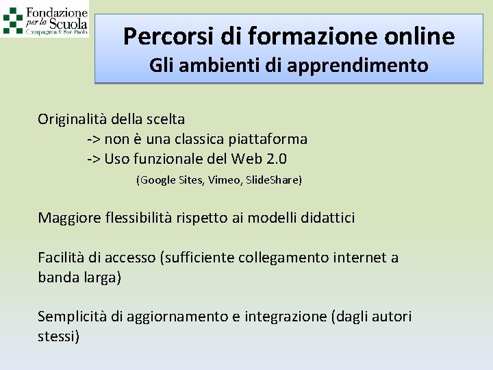 Percorsi di formazione online Gli ambienti di apprendimento Originalità della scelta -> non è