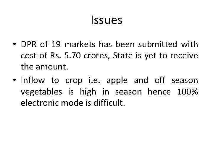 Issues • DPR of 19 markets has been submitted with cost of Rs. 5.