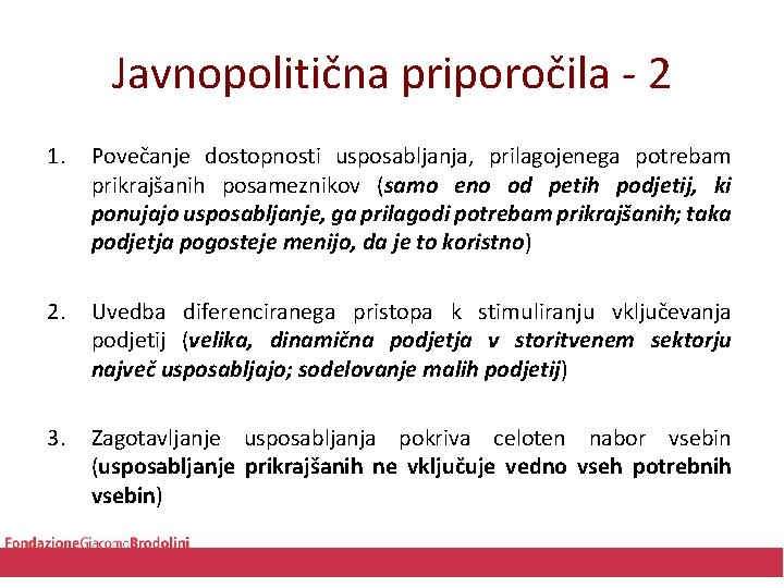 Javnopolitična priporočila - 2 1. Povečanje dostopnosti usposabljanja, prilagojenega potrebam prikrajšanih posameznikov (samo eno