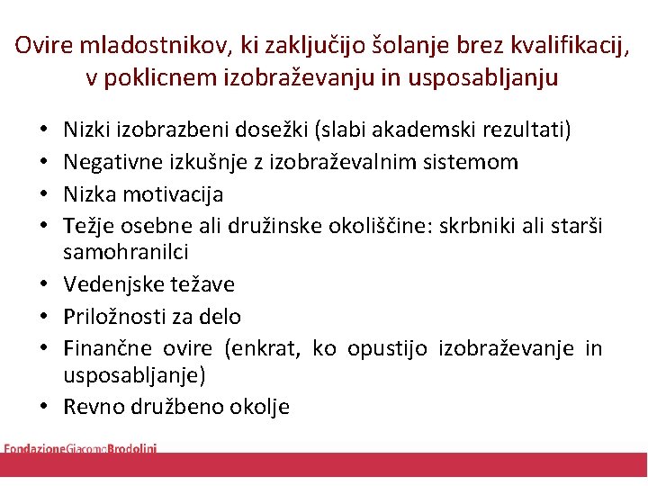 Ovire mladostnikov, ki zaključijo šolanje brez kvalifikacij, v poklicnem izobraževanju in usposabljanju • •