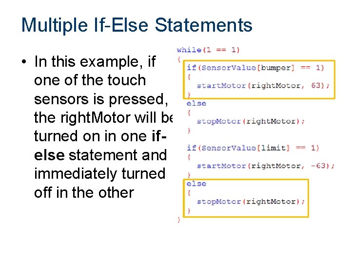 Multiple If-Else Statements • In this example, if one of the touch sensors is