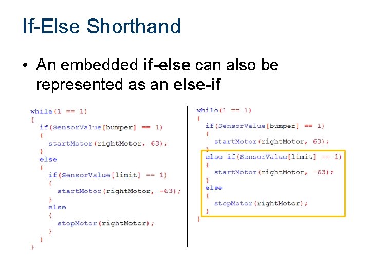 If-Else Shorthand • An embedded if-else can also be represented as an else-if 