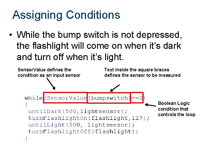 Assigning Conditions • While the bump switch is not depressed, the flashlight will come