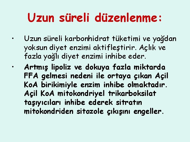 Uzun süreli düzenlenme: • • Uzun süreli karbonhidrat tüketimi ve yağdan yoksun diyet enzimi