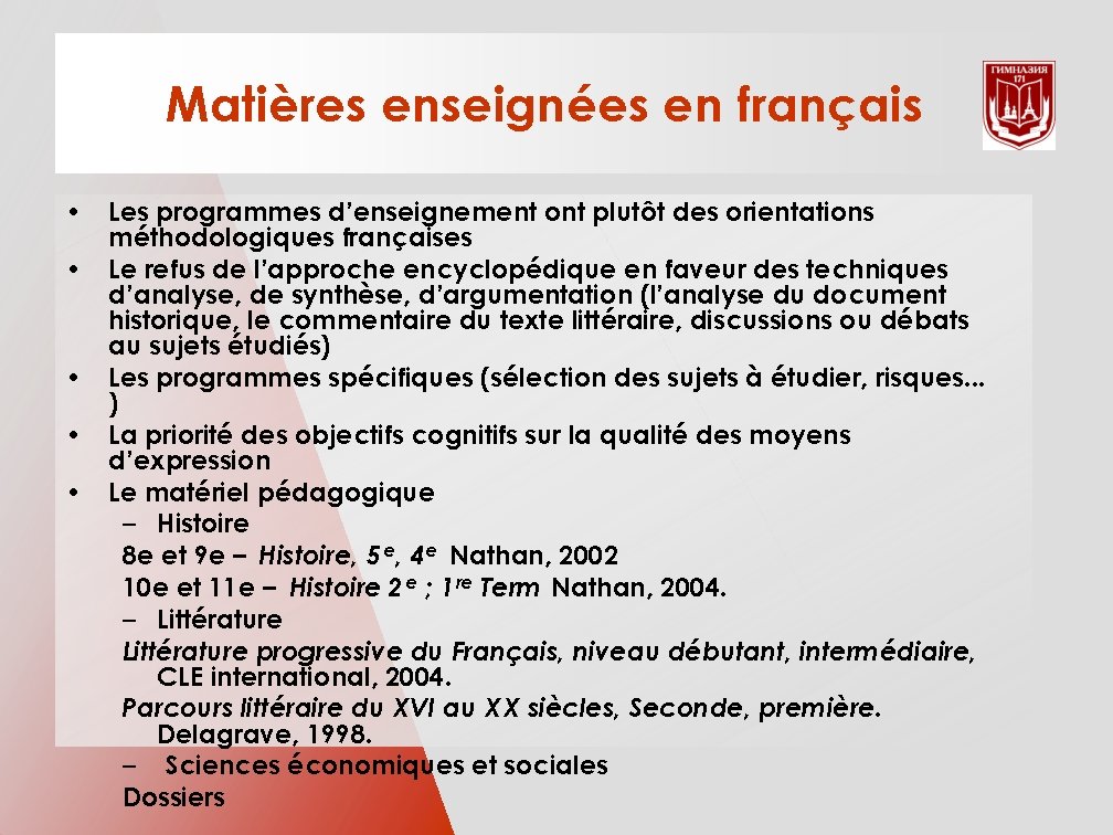 Matières enseignées en français • Les programmes d’enseignement ont plutôt des orientations méthodologiques françaises