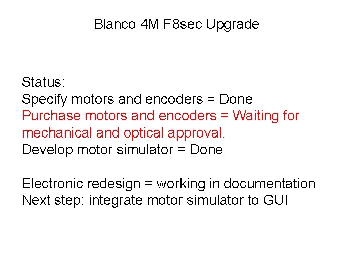 Blanco 4 M F 8 sec Upgrade Status: Specify motors and encoders = Done