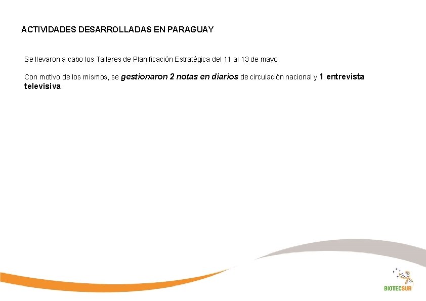 ACTIVIDADES DESARROLLADAS EN PARAGUAY Se llevaron a cabo los Talleres de Planificación Estratégica del