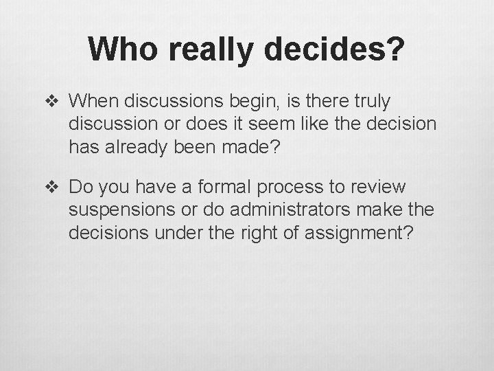 Who really decides? v When discussions begin, is there truly discussion or does it Who really decides? v When discussions begin, is there truly discussion or does it