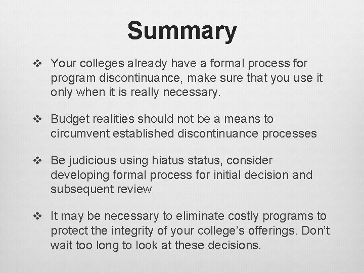 Summary v Your colleges already have a formal process for program discontinuance, make sure Summary v Your colleges already have a formal process for program discontinuance, make sure