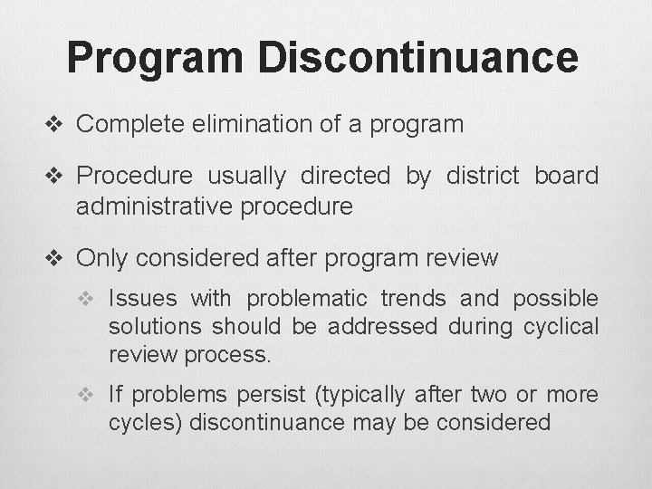 Program Discontinuance v Complete elimination of a program v Procedure usually directed by district Program Discontinuance v Complete elimination of a program v Procedure usually directed by district