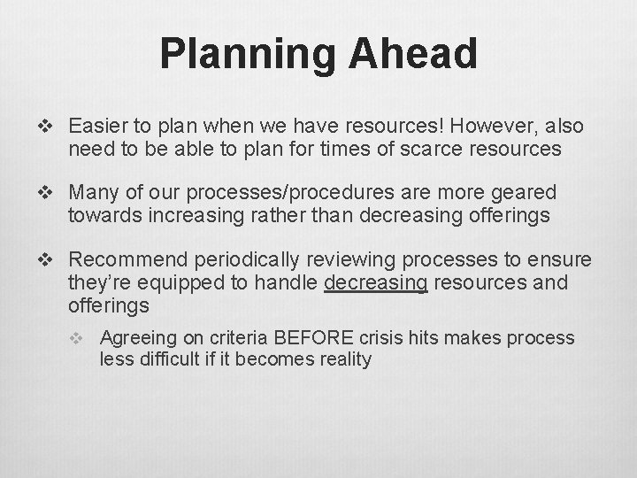 Planning Ahead v Easier to plan when we have resources! However, also need to Planning Ahead v Easier to plan when we have resources! However, also need to