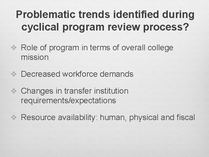 Problematic trends identified during cyclical program review process? v Role of program in terms Problematic trends identified during cyclical program review process? v Role of program in terms