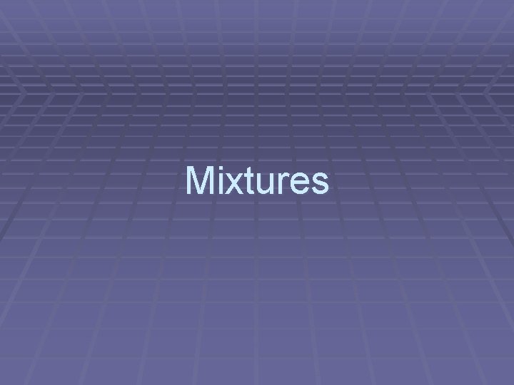 Mixtures 