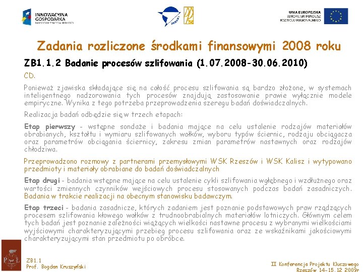 Zadania rozliczone środkami finansowymi 2008 roku ZB 1. 1. 2 Badanie procesów szlifowania (1.