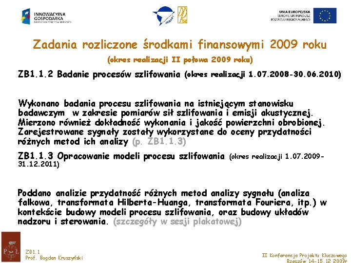 Zadania rozliczone środkami finansowymi 2009 roku (okres realizacji II połowa 2009 roku) ZB 1.