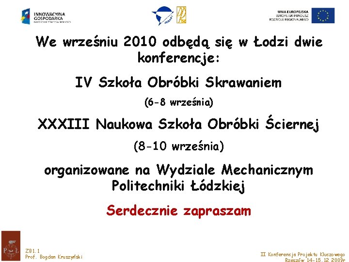 We wrześniu 2010 odbędą się w Łodzi dwie konferencje: IV Szkoła Obróbki Skrawaniem (6