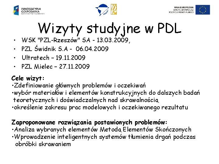  • • Wizyty studyjne w PDL WSK "PZL-Rzeszów" SA - 13. 03. 2009,