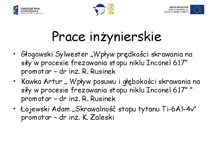 Prace inżynierskie • Głogowski Sylwester „Wpływ prędkości skrawania na siły w procesie frezowania stopu