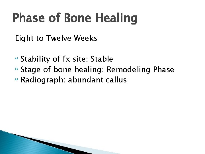 Phase of Bone Healing Eight to Twelve Weeks Stability of fx site: Stable Stage