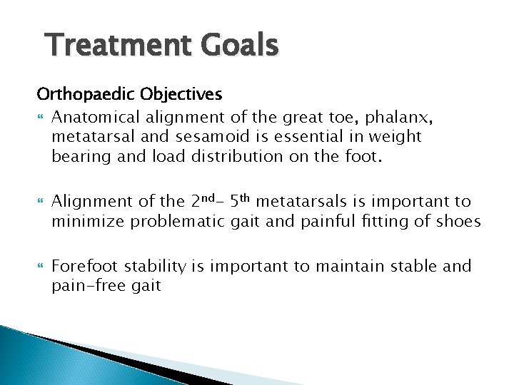 Treatment Goals Orthopaedic Objectives Anatomical alignment of the great toe, phalanx, metatarsal and sesamoid