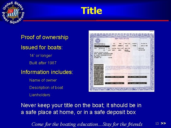 Title Proof of ownership Issued for boats: 14’ or longer Built after 1987 Information