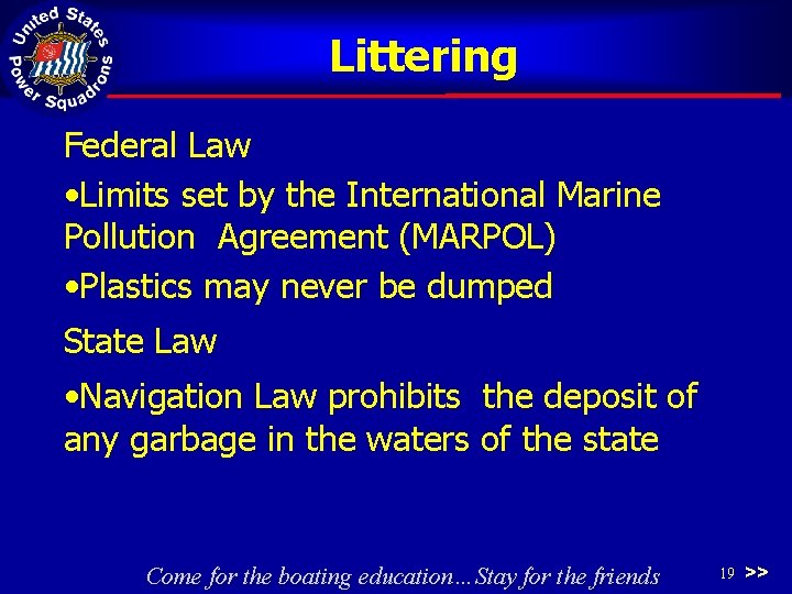 Littering Federal Law • Limits set by the International Marine Pollution Agreement (MARPOL) •