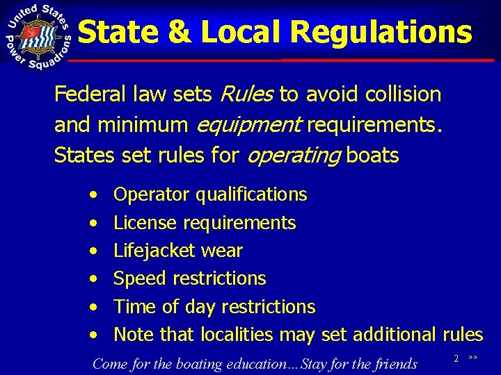 State & Local Regulations Federal law sets Rules to avoid collision and minimum equipment