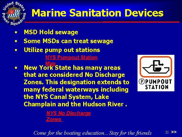 Marine Sanitation Devices • • MSD Hold sewage Some MSDs can treat sewage Utilize
