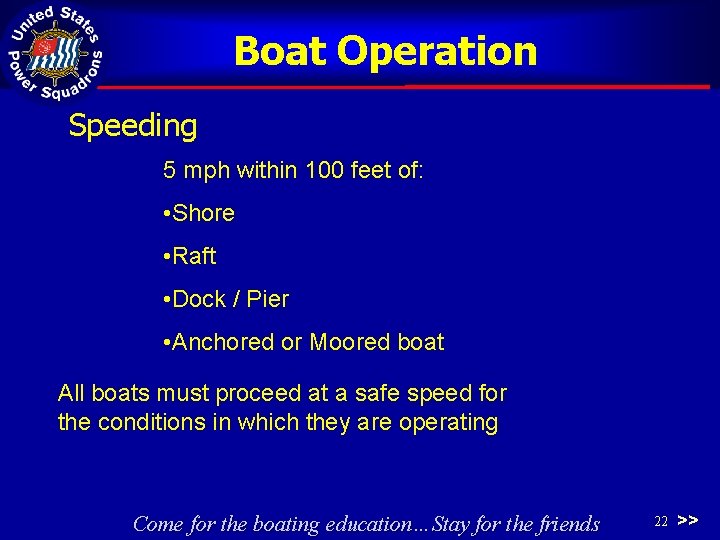 Boat Operation Speeding 5 mph within 100 feet of: • Shore • Raft •