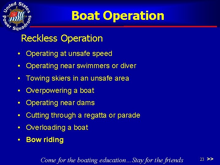 Boat Operation Reckless Operation • Operating at unsafe speed • Operating near swimmers or