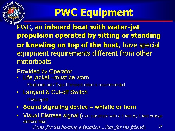 PWC Equipment PWC, an inboard boat with water-jet propulsion operated by sitting or standing