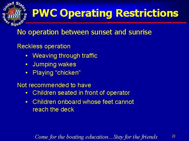 PWC Operating Restrictions No operation between sunset and sunrise Reckless operation • Weaving through