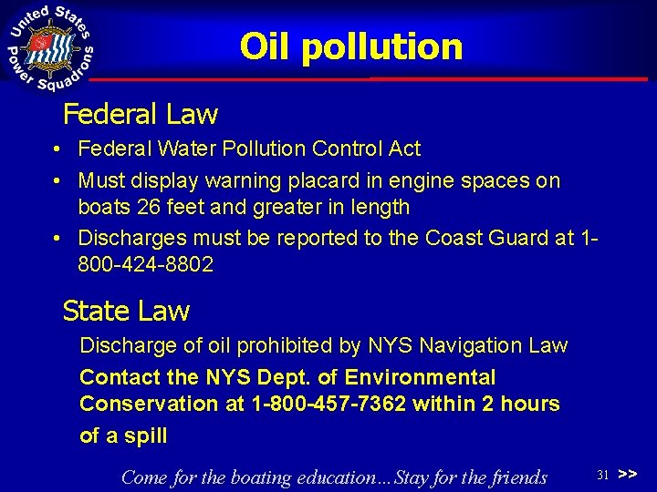 Oil pollution Federal Law • Federal Water Pollution Control Act • Must display warning