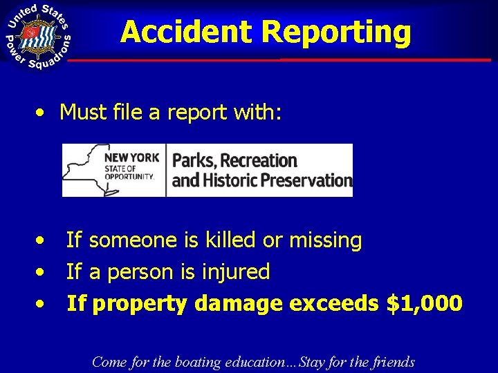 Accident Reporting • Must file a report with: • If someone is killed or