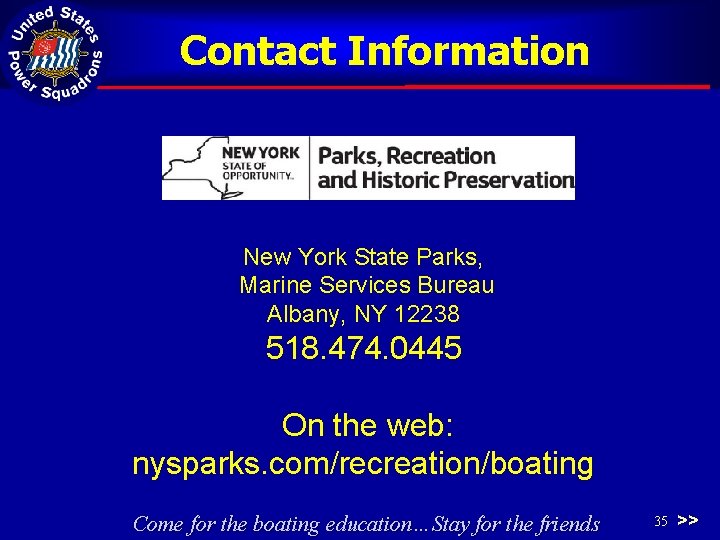 Contact Information New York State Parks, Marine Services Bureau Albany, NY 12238 518. 474.