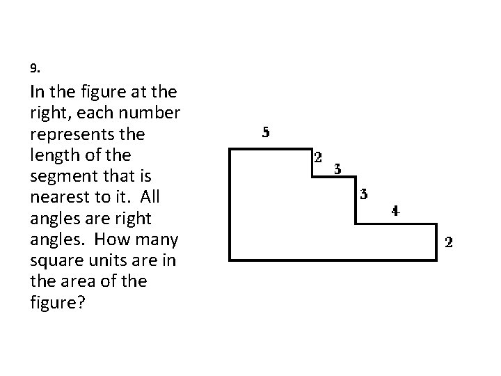 9. In the figure at the right, each number represents the length of the