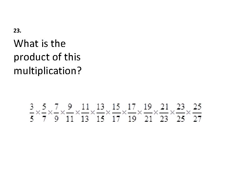 23. What is the product of this multiplication? 