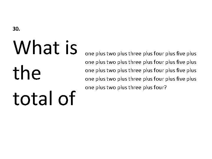 30. What is the total of one plus two plus three plus four plus