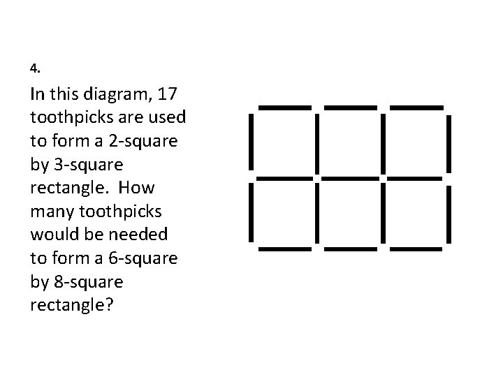4. In this diagram, 17 toothpicks are used to form a 2 -square by