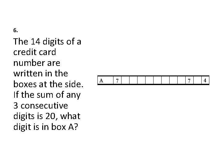 6. The 14 digits of a credit card number are written in the boxes
