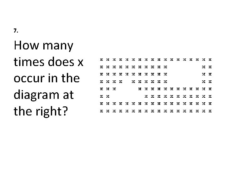 7. How many times does x occur in the diagram at the right? 